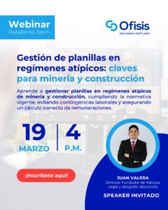 Nos complace compartir la participación de nuestro Director Fundador, Juan Valera, en el webinar “Gestión de planillas en regímenes atípicos: Claves para minería y construcción” realizado este 19 de marzo a las 4 pm en modalidad virtual y organizado por Ofisis.